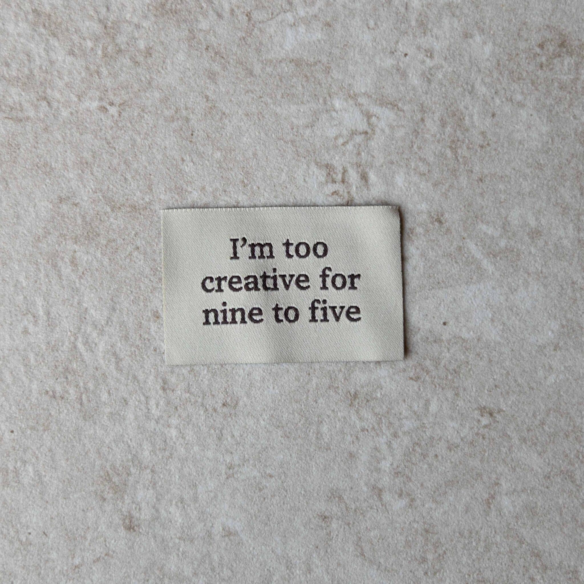 Loop&amp;Label - I'm too creative for nine to five - XXL label